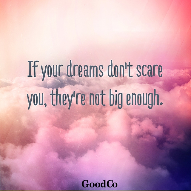 if your dreams dont scare you